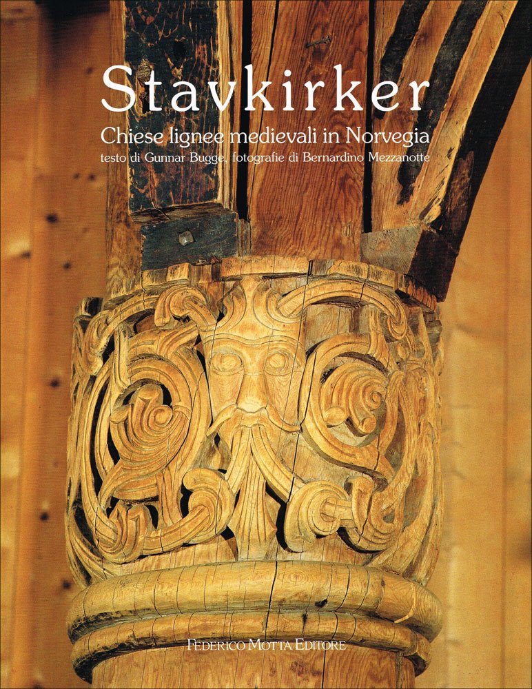 Stavkirker. Chiese lignee medievali in Norvegia. Ediz. illustrata book