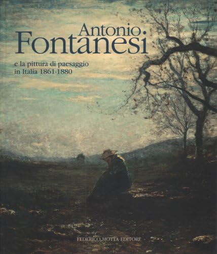 Antonio Fontanesi e La Pittura DI Paesaggio in Italia 1861-1880 Film, Art & Culture