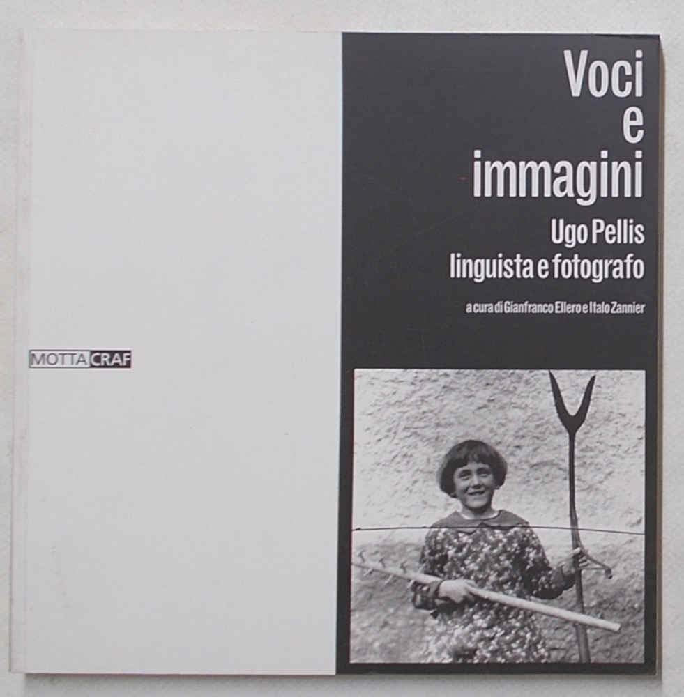 Voci e immagini. Ugo Pellis linguista e fotografo. Ediz. illustrata book