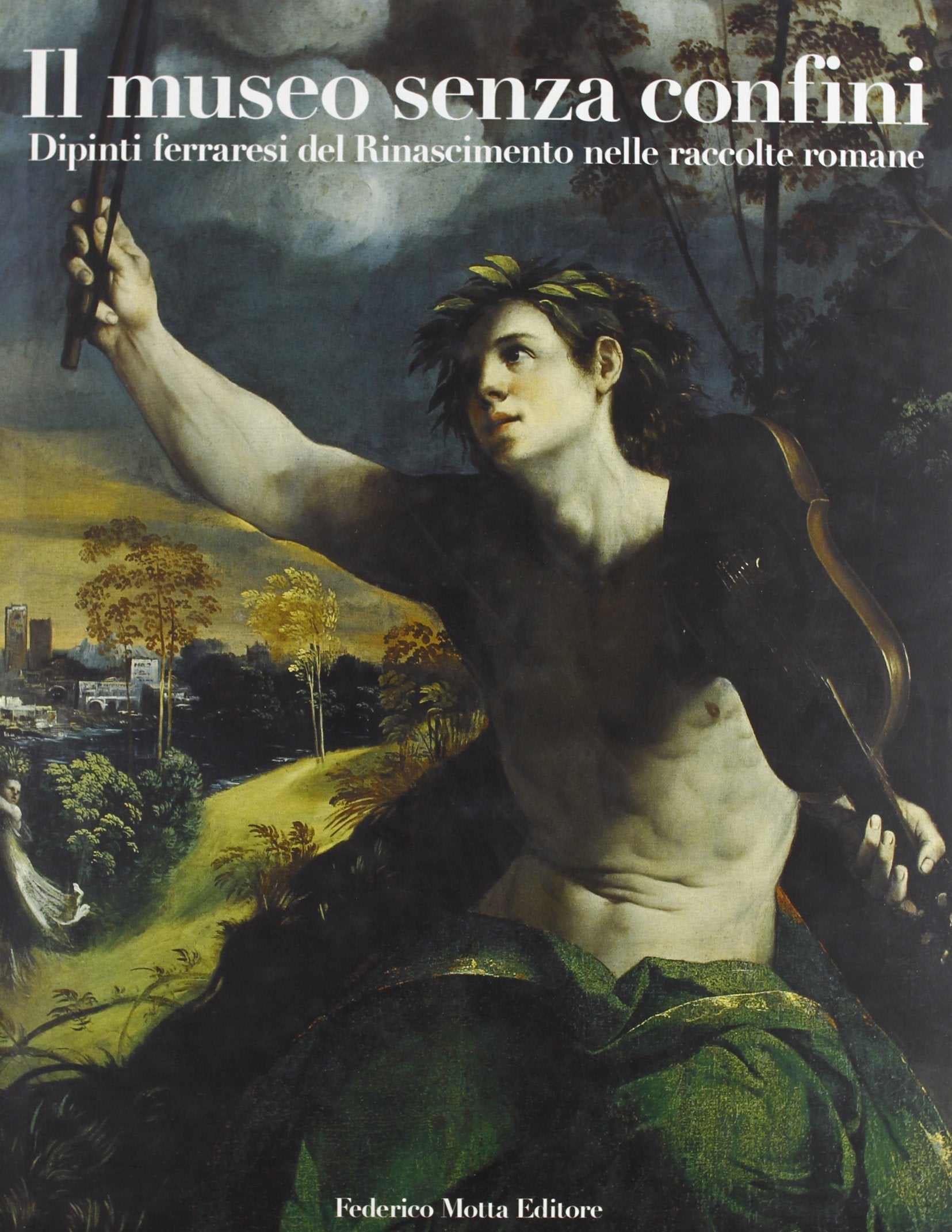 Il museo senza confini. Dipinti ferraresi del Rinascimento nelle raccolte romane. Ediz. illustrata book