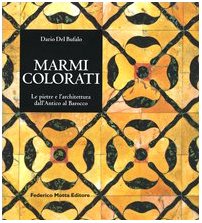 Marmi colorati. Le pietre e l'architettura dall'antico al rinascimento. Ediz. illustrata Architecture