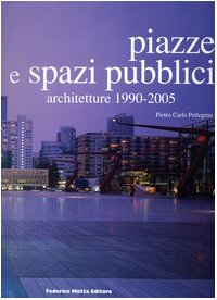 Piazze e spazi pubblici. Architetture 1990-2005. Ediz. illustrata book