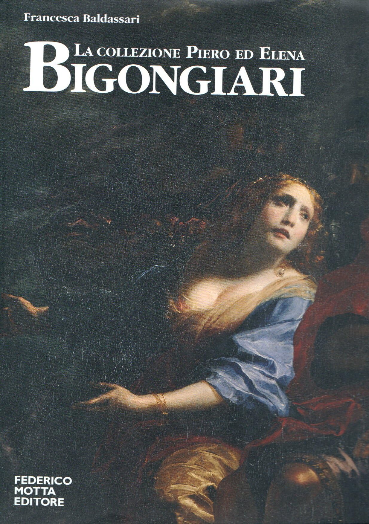La collezione Piero ed Elena Bigongiari. Il Seicento tra favola e dramma. Ediz. italiana e inglese book
