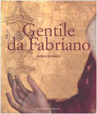 Gentile da Fabriano. Un viaggio nella pittura italiana alla fine del gotico. Ediz. illustrata (Le gemme) Film, Art & Culture