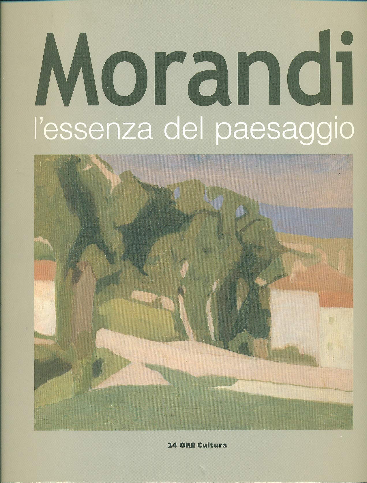 Morandi. L'essenza del paesaggio. Catalogo della mostra (Alba, 16 ottobre 2010-16 gennaio 2011). Ediz. illustrata (Cataloghi di mostra) Film, Art & Culture