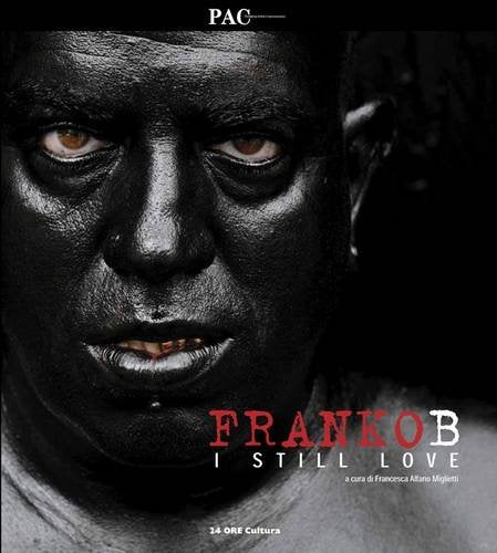 Franko B: I Still Love (Cataloghi di mostra) Second-hand books on film, art and culture