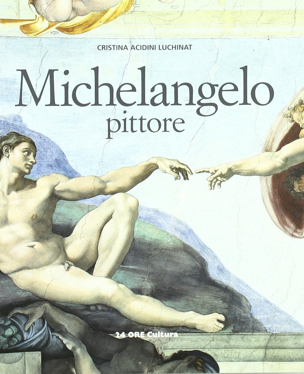 Michelangelo pittore. Ediz. illustrata book