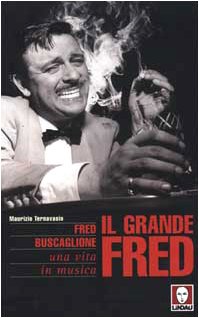 Il grande Fred. Fred Buscaglione. Una vita in musica book
