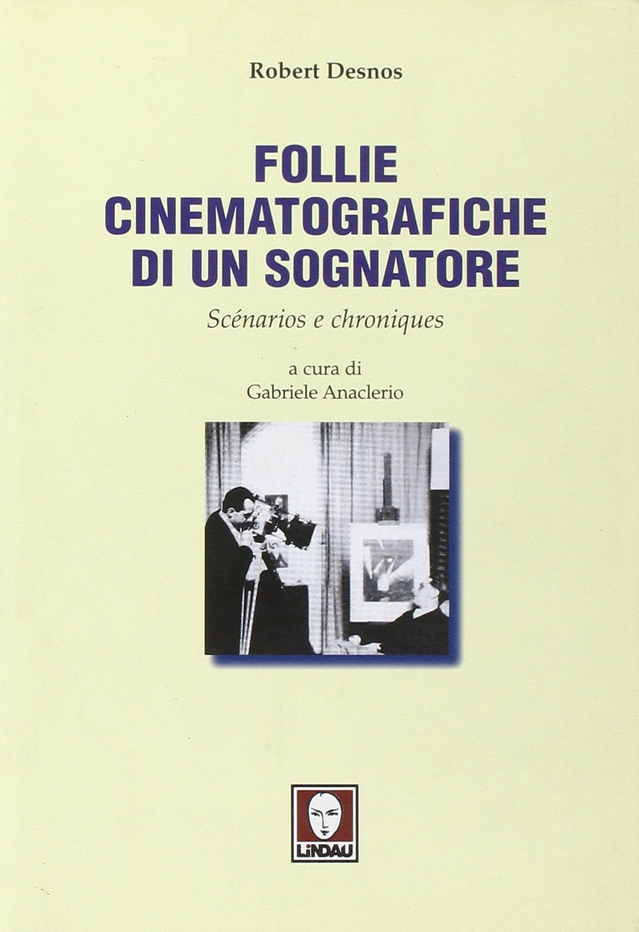 Follie cinematografiche di un sognatore. Scénarios e chroniques (Spettacolo e comunicazione) Film, Art & Culture