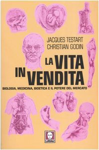 La vita in vendita. Biologia, medicina, bioetica e il potere del mercato (I Draghi) Philosophy