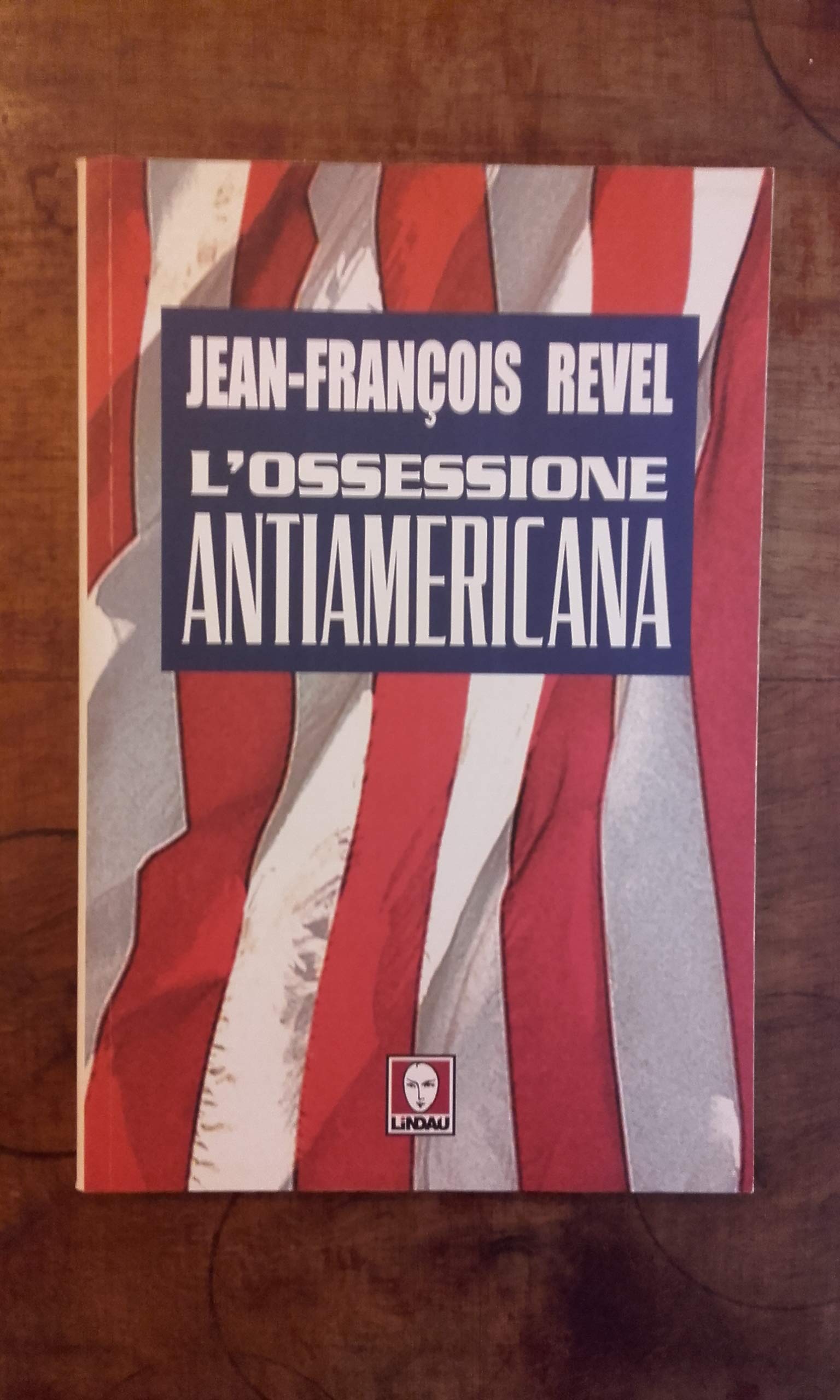 L'ossessione antiamericana (I Draghi) Politics & History