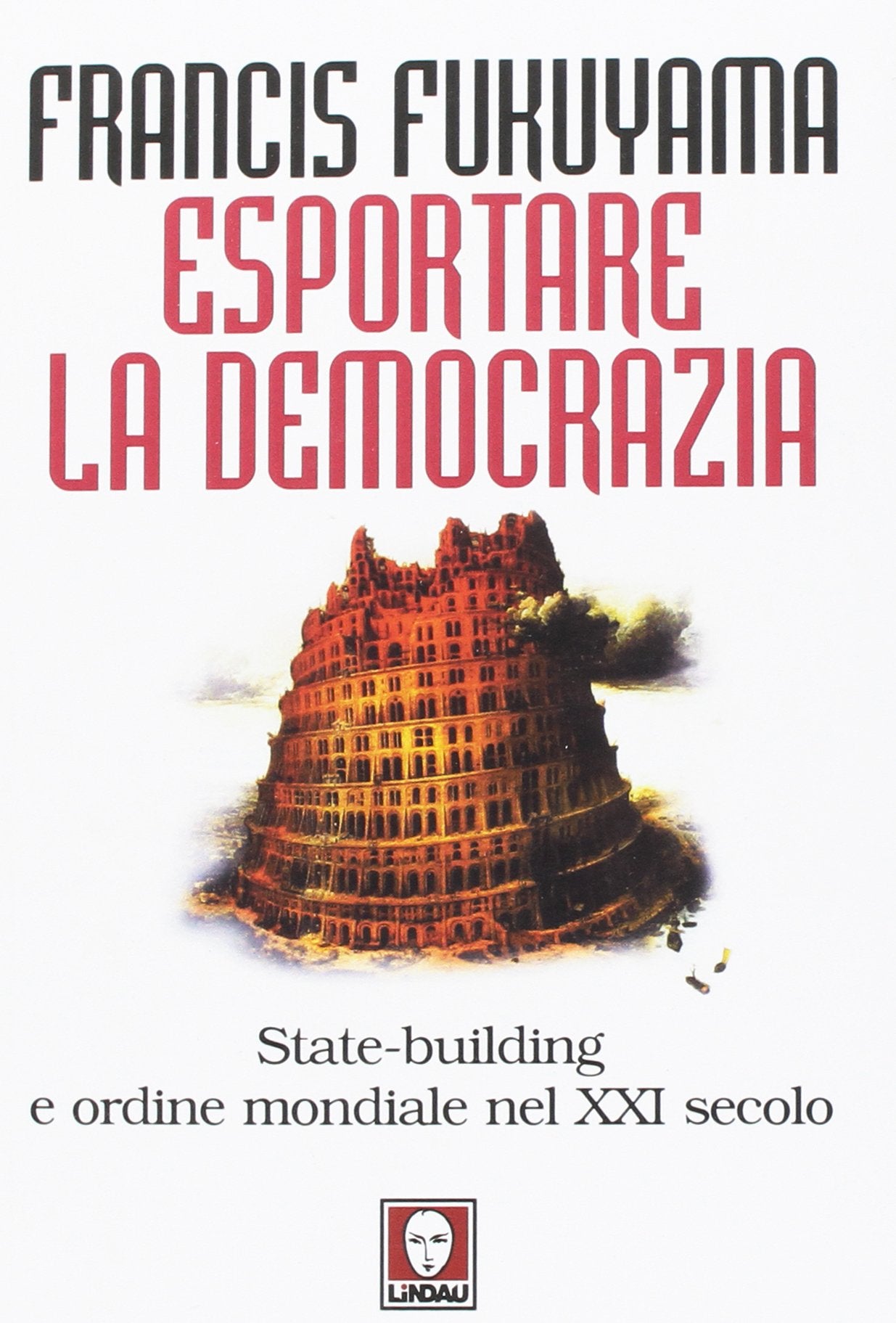 Esportare la democrazia. State-building e ordine mondiale nel XXI secolo book