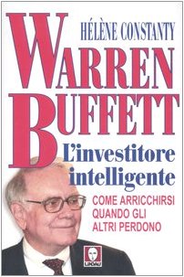 Warren Buffett. L'investitore intelligente. Come arricchirsi quando gli altri perdono Science