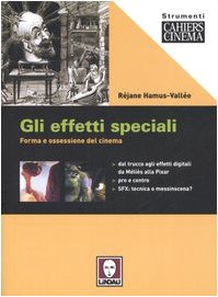Gli effetti speciali. Forma e ossessione del cinema Film, Art & Culture