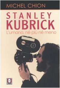 Stanley Kubrick. L'umano, né più né meno book