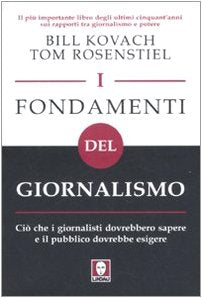 I fondamenti del giornalismo. Ciò che i giornalisti dovrebbero sapere e il pubblico dovrebbe esigere Media & Communication