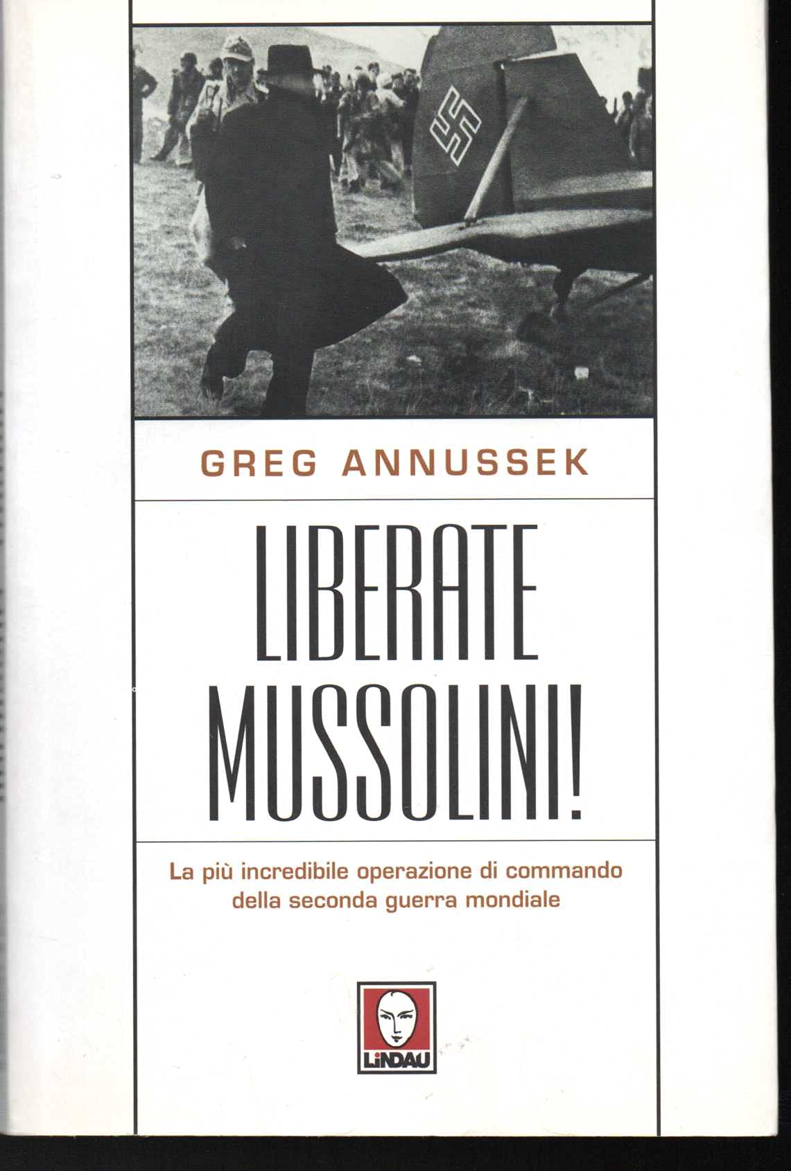 Liberate Mussolini! La più incredibile operazione di commando della seconda guerra mondiale Social Sciences