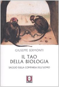 Il tao della biologia. Saggio sulla comparsa dell'uomo book