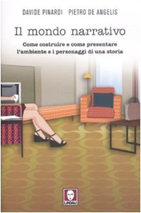 Il mondo narrativo. Come costruire e come presentare l'ambiente e i personaggi di una storia book