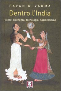 Dentro l'India. Potere, ricchezza, tecnologia, nazionalismo book
