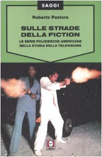 Sulle strade della fiction. Le serie poliziesche americane nella storia della televisione book