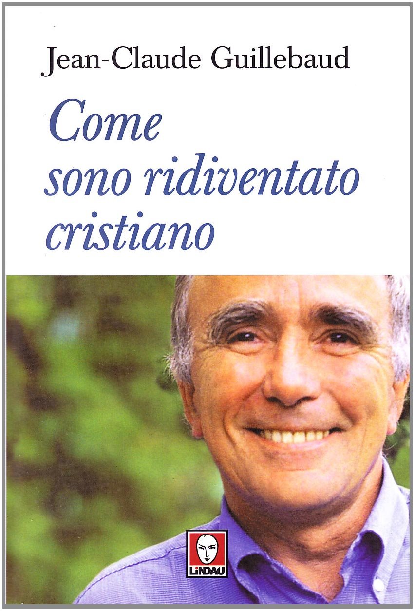 Come sono ridiventato cristiano (I pellicani) Religion & Esotericism