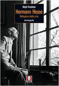 Herman Hesse. Pellegrino della crisi. Una biografia Contemporary literature