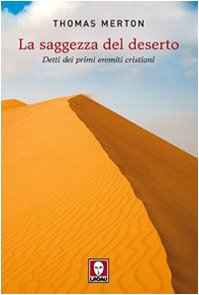 La saggezza del deserto. Detti dei primi eremiti cristiani (I pellicani) Philosophy