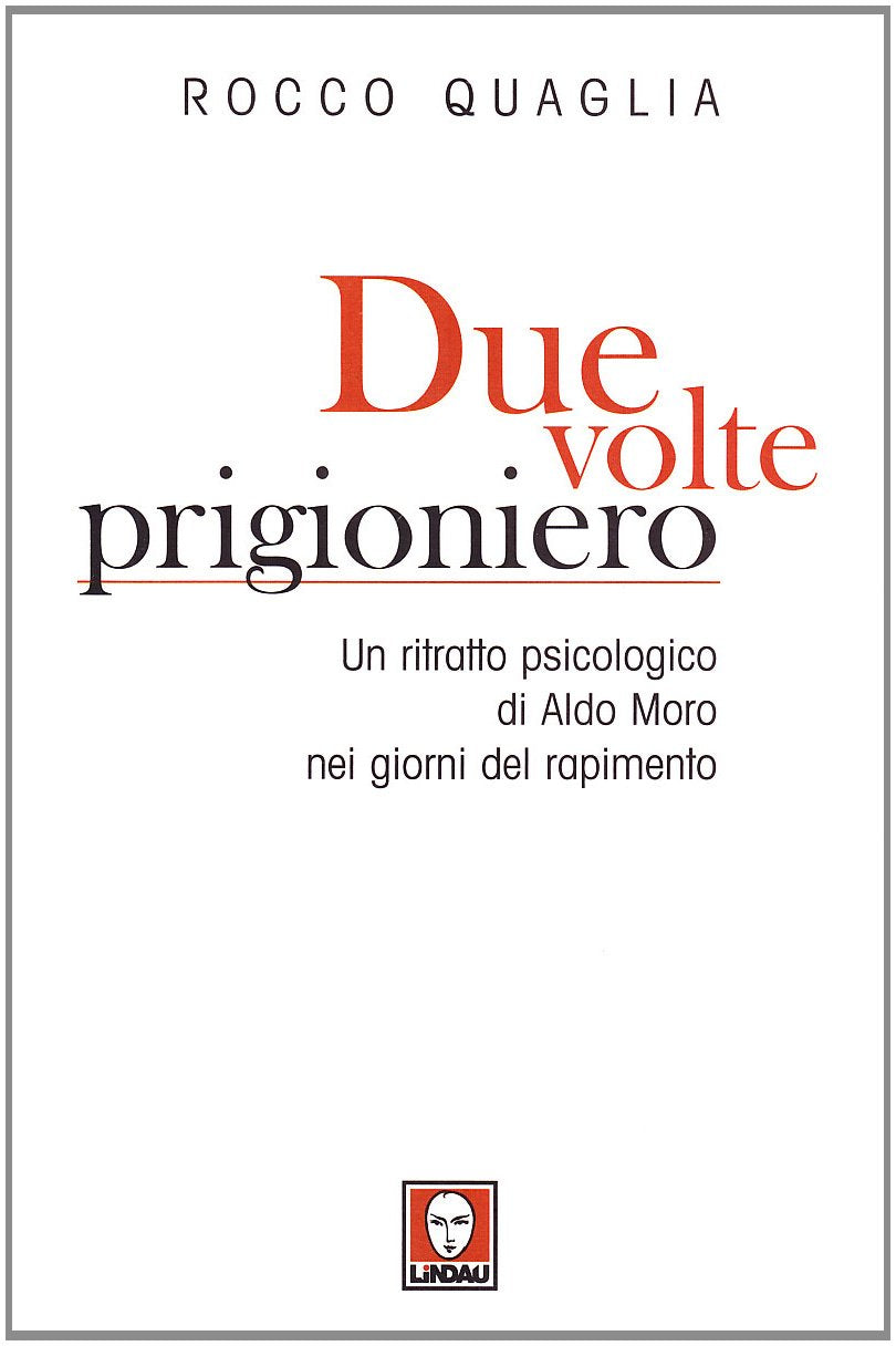 Due volte prigioniero. Un ritratto psicologico di Aldo Moro nei giorni del rapimento book