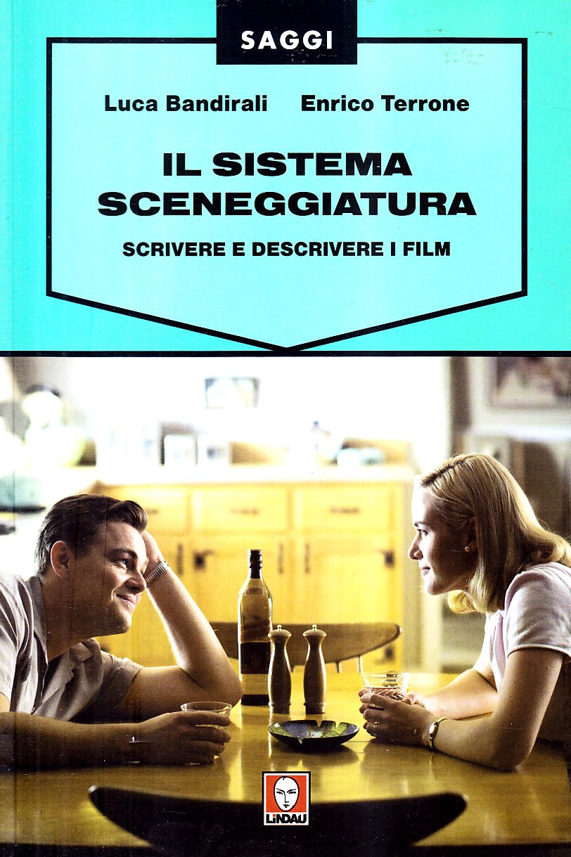 Il sistema sceneggiatura. Scrivere e descrivere i film Film, Art & Culture