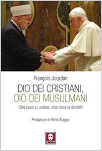 Dio dei cristiani, Dio dei musulmani. Che cosa ci unisce, che cosa ci divide? (I pellicani) Religion & Esotericism