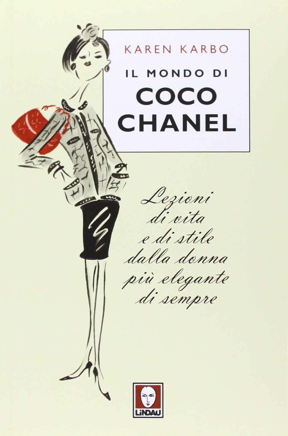 Il mondo di Coco Chanel. Lezioni di vita e di stile dalla donna più elegante di sempre book