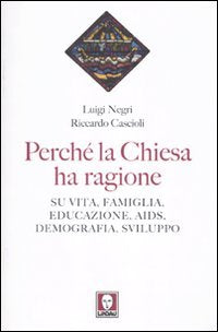 Perché la Chiesa ha ragione. Su vita, famiglia, educazione, Aids, demografia, sviluppo Religion & Esotericism
