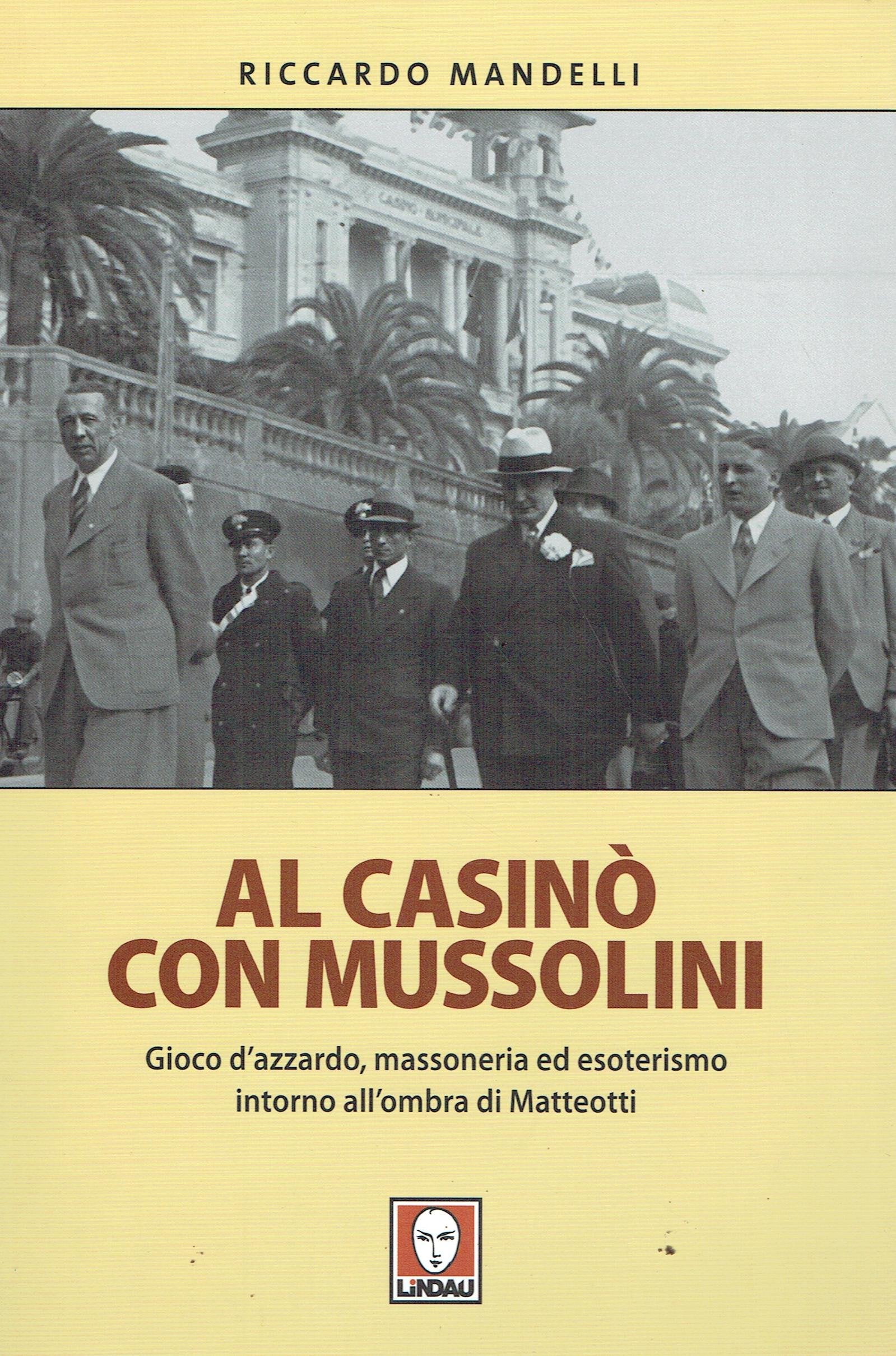 Al casinò con Mussolini. Gioco d'azzardo, massoneria ed esoterismo intorno all'ombra di Matteotti book