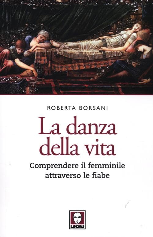 La danza della vita. Comprendere il femminile attraverso le fiabe book