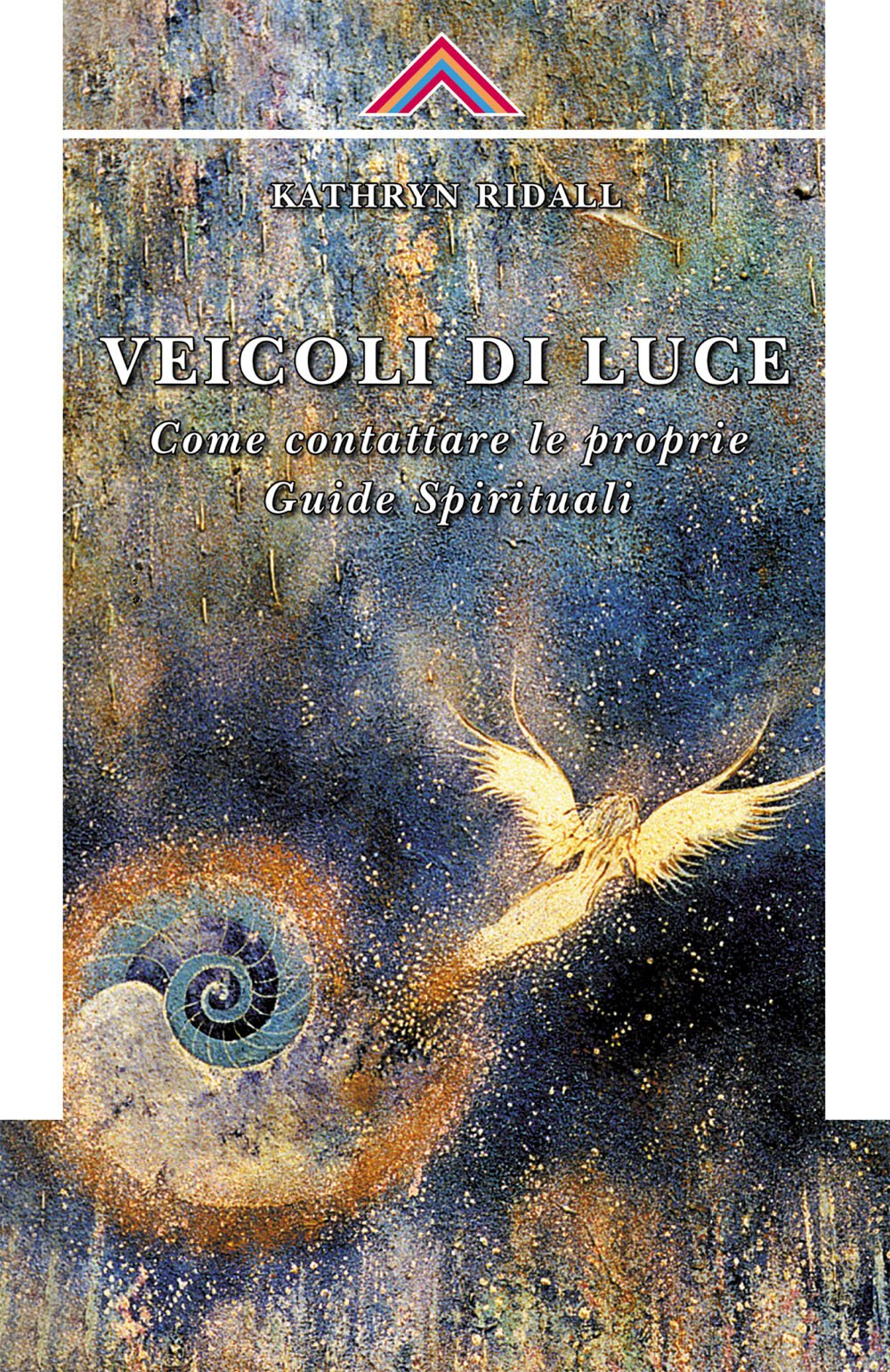 Veicoli di luce. Come contattare le proprie guide spirituali Religion & Esotericism