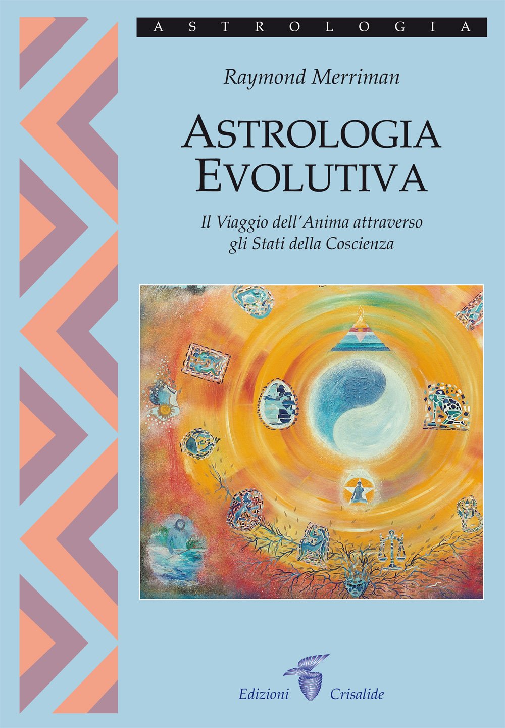 Astrologia evolutiva. Il viaggio dell'anima attraverso gli stati di coscienza Religion & Esotericism
