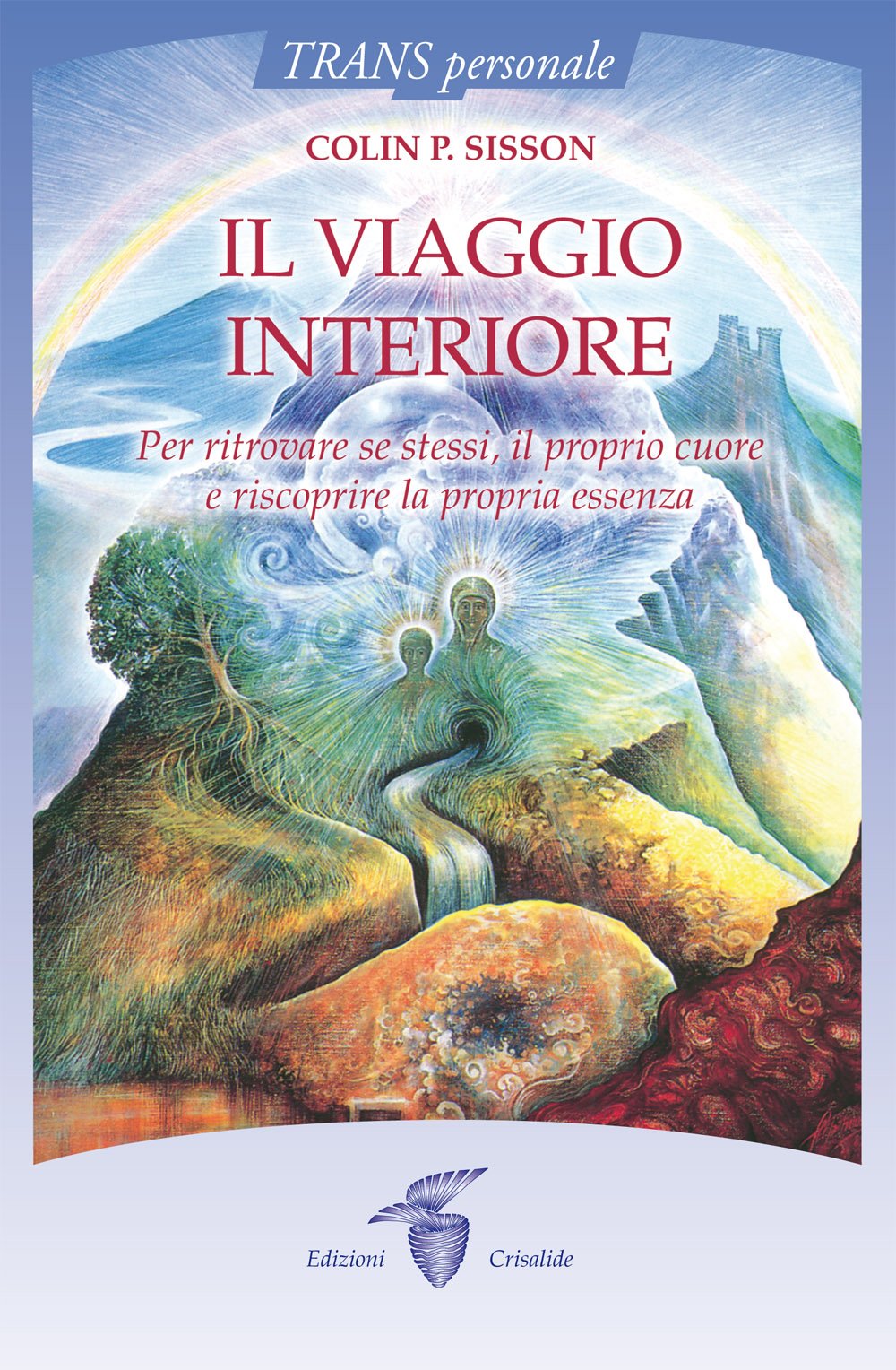 Il viaggio interiore. Per ritrovare se stessi, il proprio cuore e riscoprire la propria essenza Books