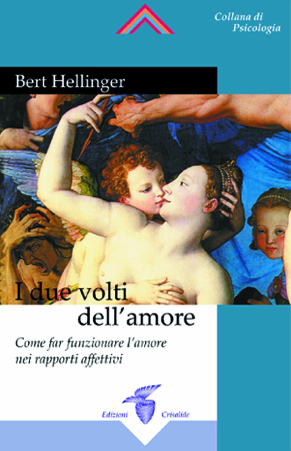 I due volti dell'amore. Come far funzionare l'amore nei rapporti affettivi Psychology