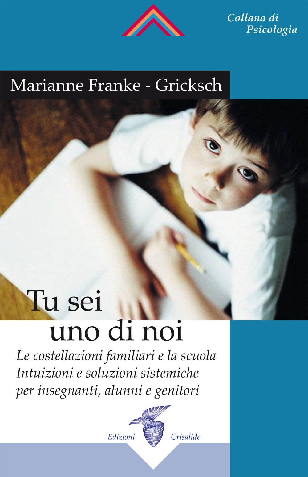 Tu sei uno di noi. Le costellazioni familiari e la scuola. Intuizioni e soluzioni sistemiche per insegnanti, alunni e genitori Education & Training