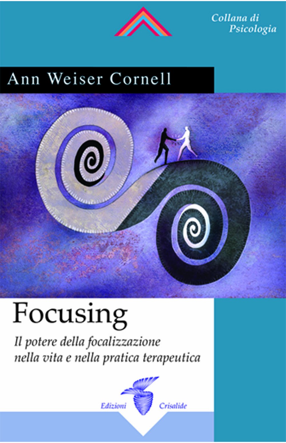 Focusing. Il potere della focalizzazione nella vita e nella pratica terapeutica Medicine