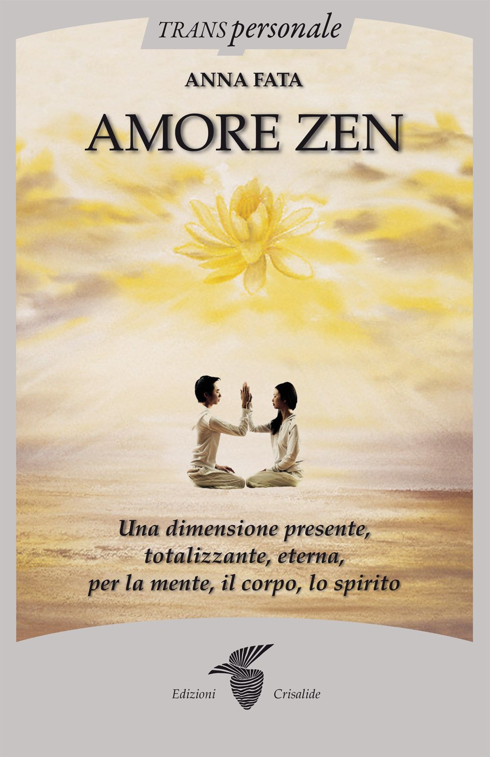Amore zen. Una dimensione presente, totalizzante, eterna, per la mente, il corpo, lo spirito book