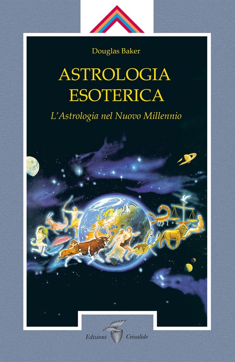 Astrologia esoterica. L'astrologia del nuovo millennio Religion & Esotericism