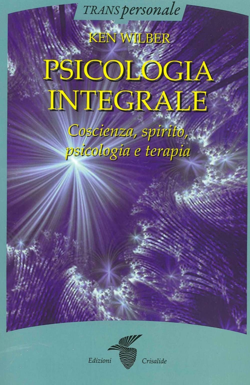 Psicologia integrale. Coscienza, spirito, psicologia e terapia book
