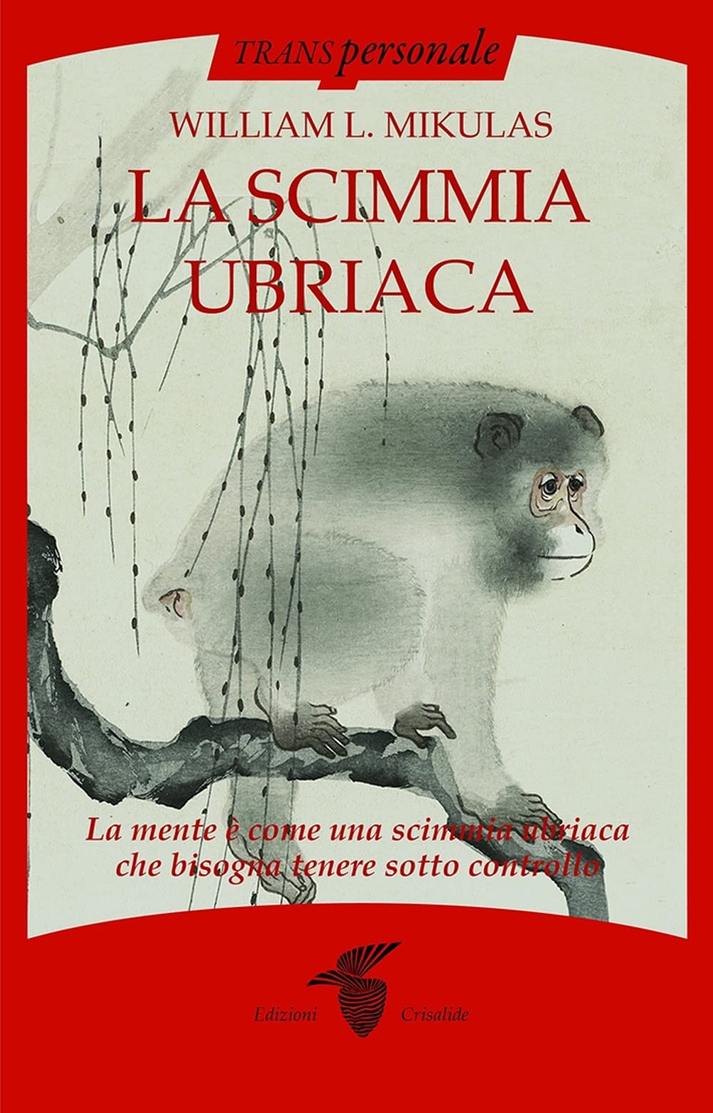 La scimmia ubriaca. La mente è come una scimmia ubriaca che bisogna tenere sotto controllo book