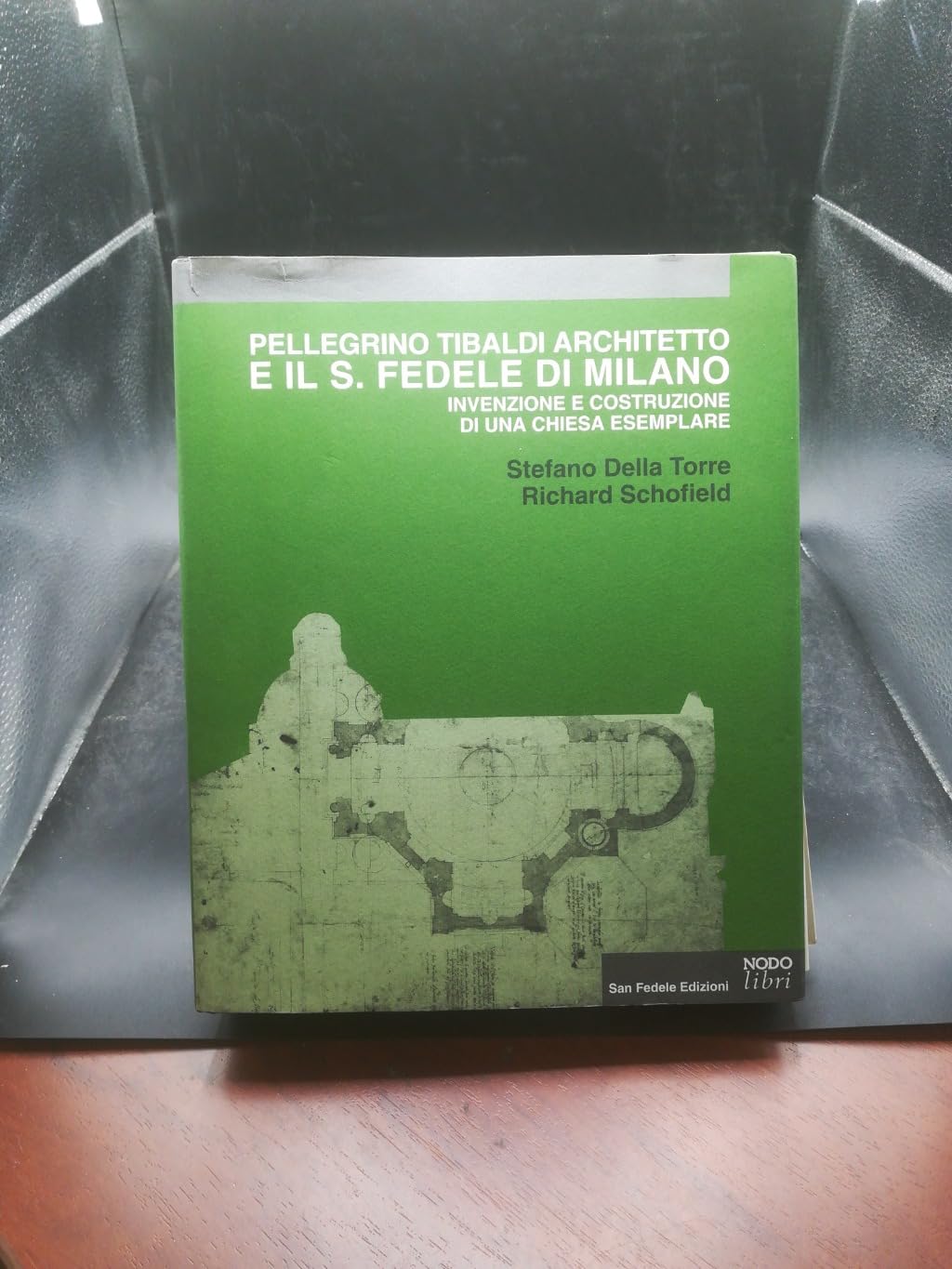 Pellegrino Tibaldi architetto e il San Fedele di Milano. Invenzione e costruzione di una chiesa esemplare (Storie d'arte) Architecture