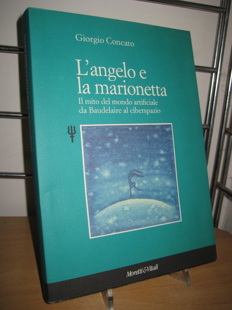 L'angelo e la marionetta. Il mito del mondo artificiale da Baudelaire al ciberspazio book