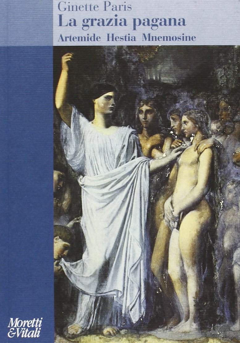 La grazia pagana. Artemide Hestia Mnemosine book