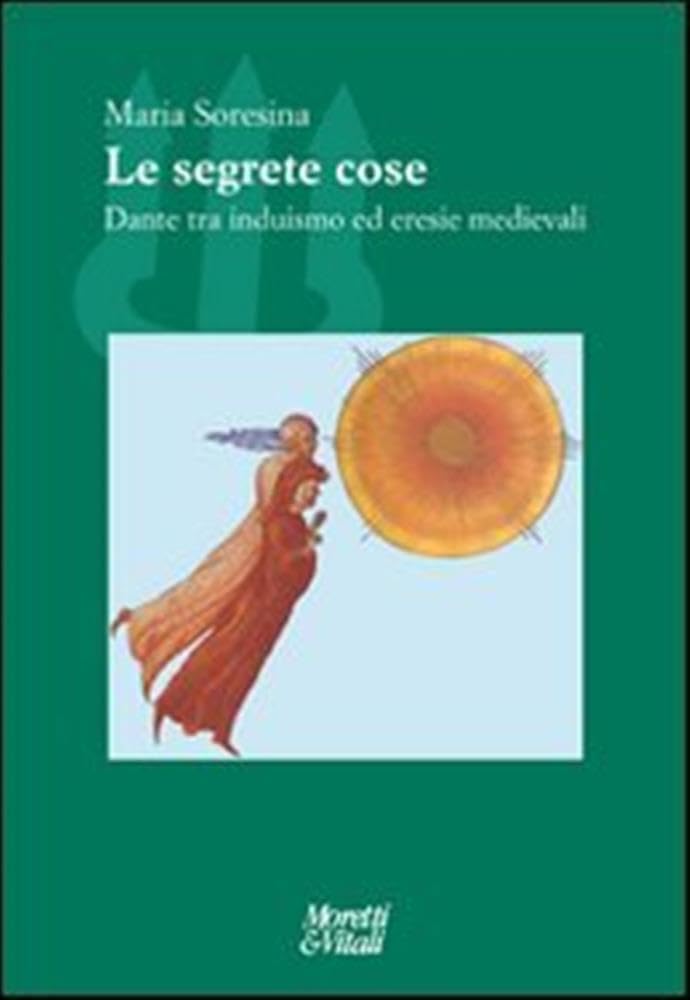 Le segrete cose. Dante tra induismo ed eresie Medievale Contemporary literature