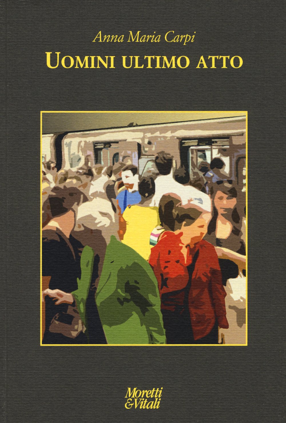 Uomini ultimo atto (Le forme dell'immaginario) Contemporary literature